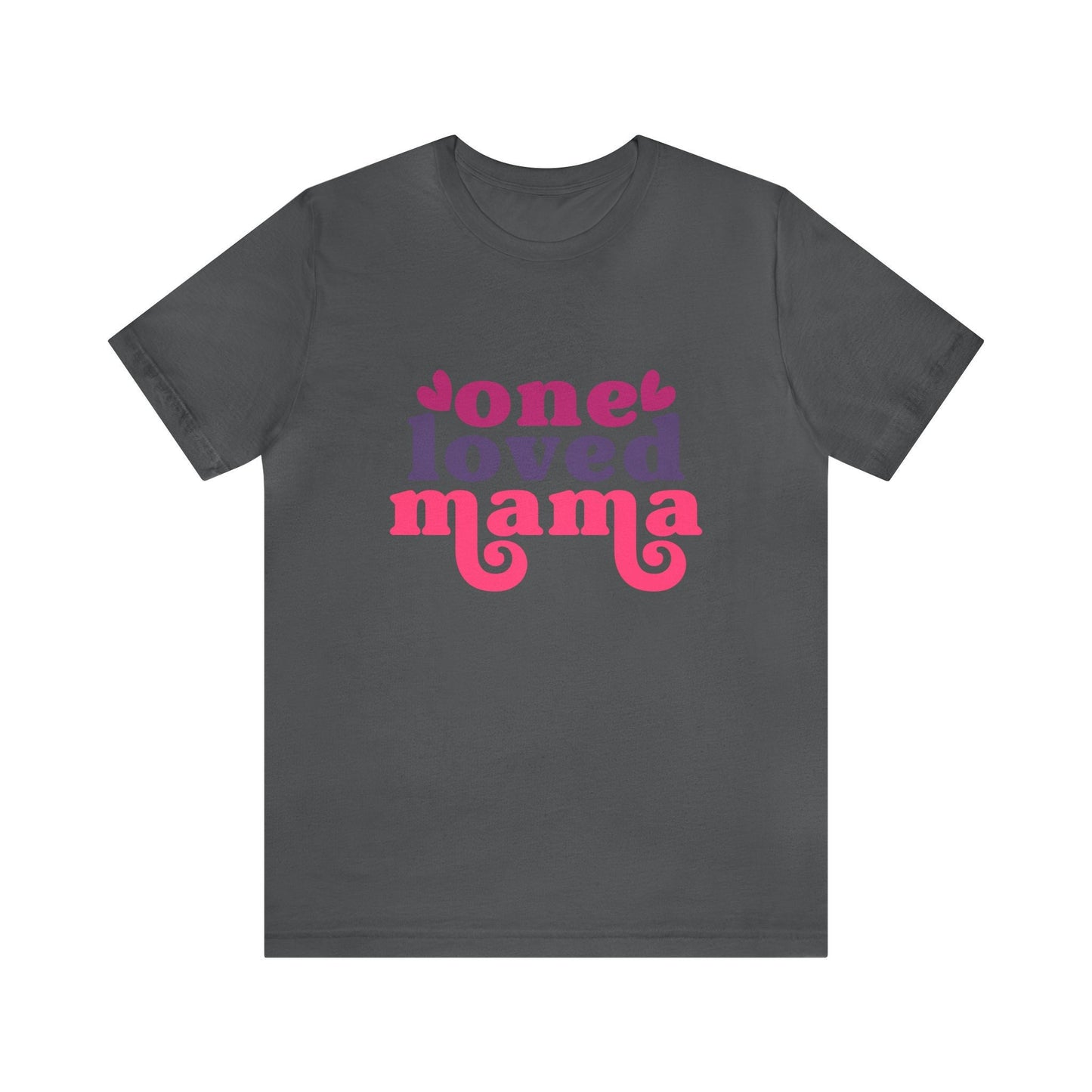 One Loved Mama Shirt, Mama Shirt, Mothers Day Shirt, Happy Mothers Day Shirt, Mom Shirt, Mommy Shirt, Mothers Day Shirt, Mom, Mommy, Mother