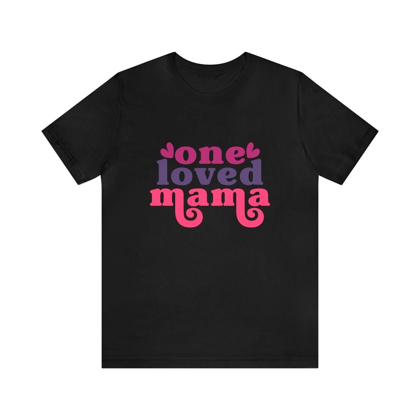 One Loved Mama Shirt, Mama Shirt, Mothers Day Shirt, Happy Mothers Day Shirt, Mom Shirt, Mommy Shirt, Mothers Day Shirt, Mom, Mommy, Mother